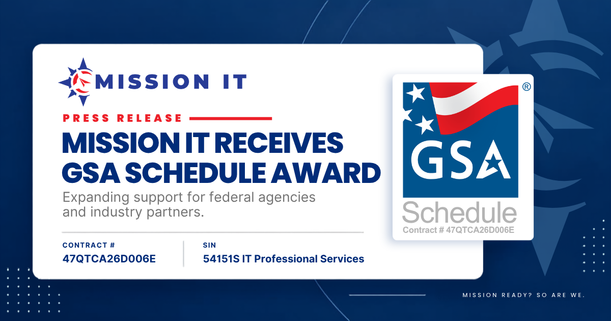 Mission IT Received GSA Multiple Schedule Award.